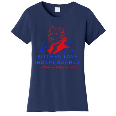 Bitches Love Independence Thomas Jefferson 1776 Women's T-Shirt