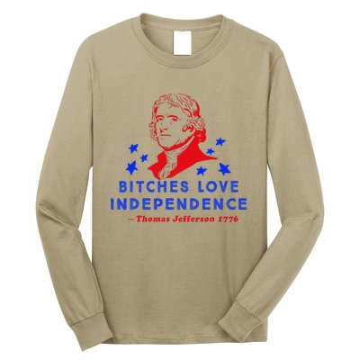 Bitches Love Independence Thomas Jefferson 1776 Long Sleeve Shirt