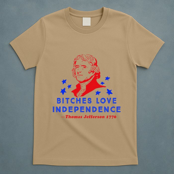 Bitches Love Independence Thomas Jefferson 1776 T-Shirt