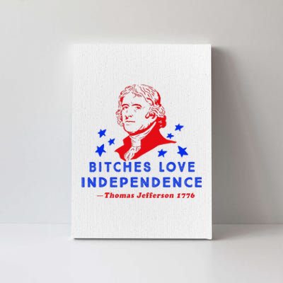 Bitches Love Independence Thomas Jefferson 1776 Canvas