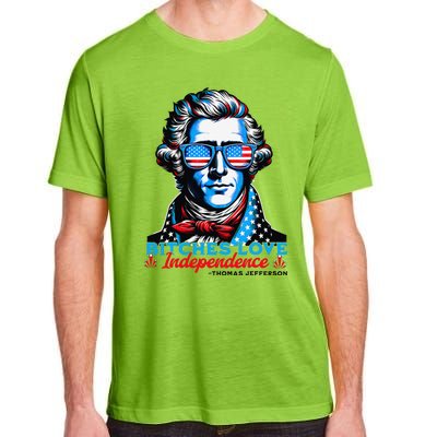 Bitches Love Independence Funny 4th Of July Thomas Jefferson Adult ChromaSoft Performance T-Shirt