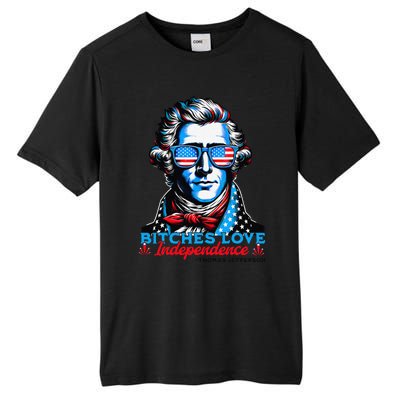 Bitches Love Independence Funny 4th Of July Thomas Jefferson Tall Fusion ChromaSoft Performance T-Shirt