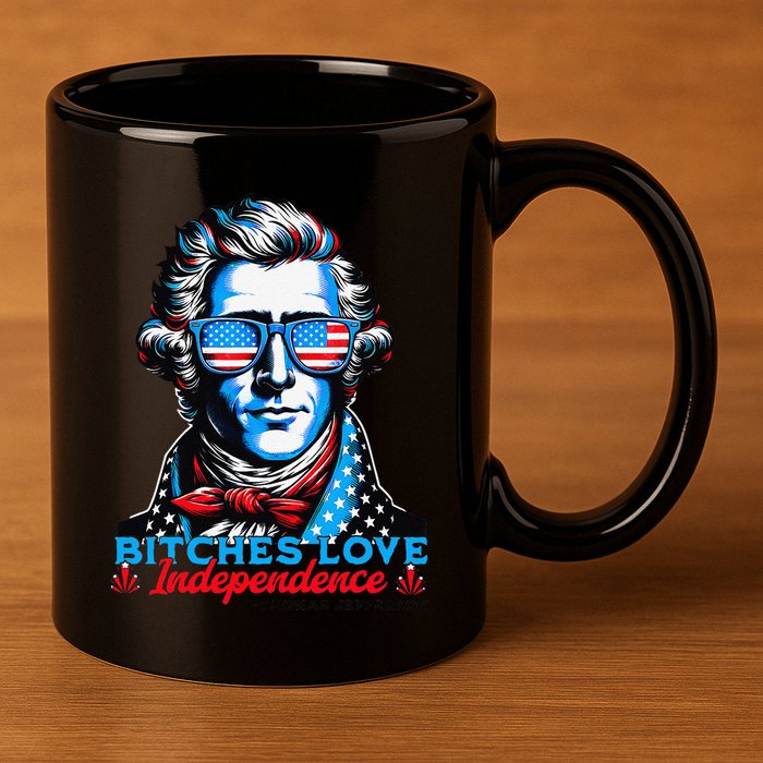 Bitches Love Independence Funny 4th Of July Thomas Jefferson 11oz C Handle Ceramic Mug