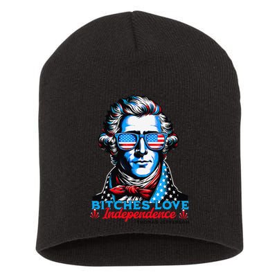 Bitches Love Independence Funny 4th Of July Thomas Jefferson Short Acrylic Beanie