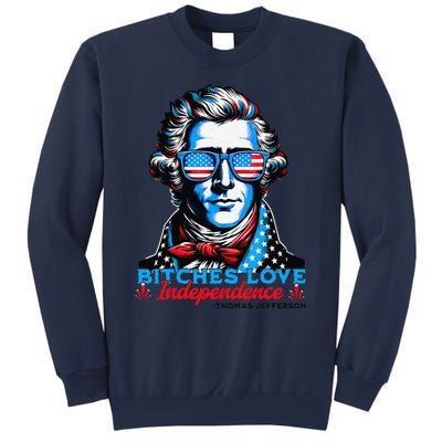 Bitches Love Independence Funny 4th Of July Thomas Jefferson Sweatshirt