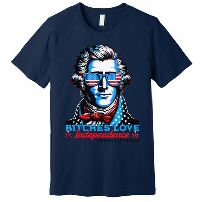 Bitches Love Independence Funny 4th Of July Thomas Jefferson Premium T-Shirt