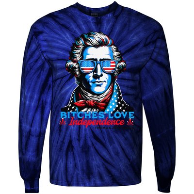 Bitches Love Independence Funny 4th Of July Thomas Jefferson Tie-Dye Long Sleeve Shirt