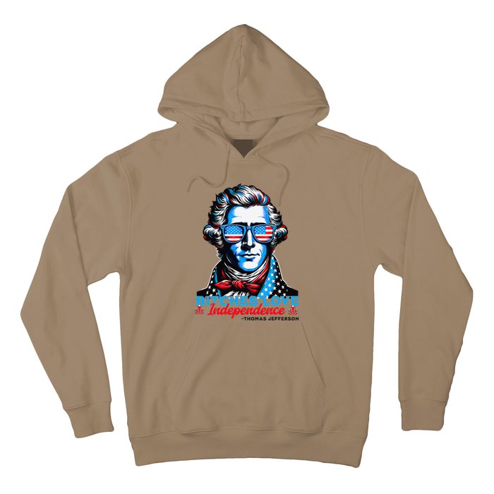 Bitches Love Independence Funny 4th Of July Thomas Jefferson Hoodie