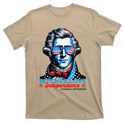 Bitches Love Independence Funny 4th Of July Thomas Jefferson T-Shirt