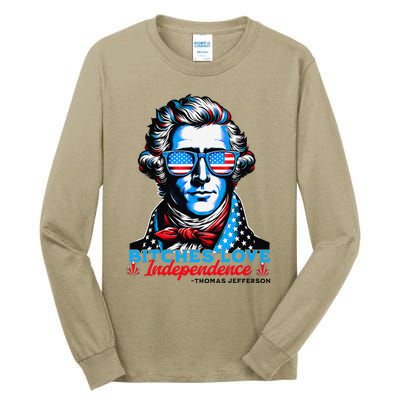 Bitches Love Independence Funny 4th Of July Thomas Jefferson Tall Long Sleeve T-Shirt