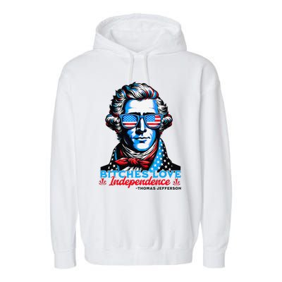 Bitches Love Independence Funny 4th Of July Thomas Jefferson Garment-Dyed Fleece Hoodie