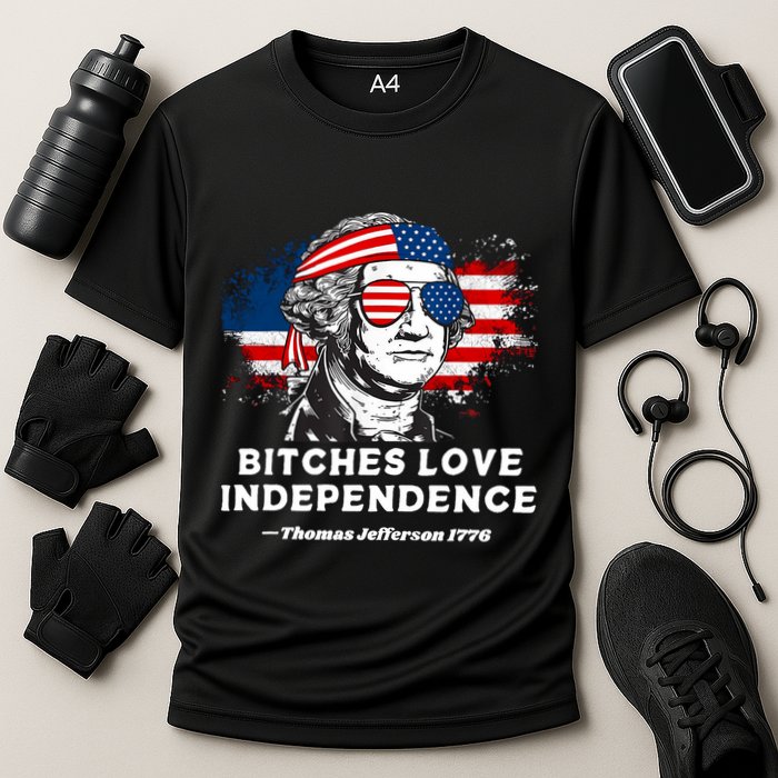 Bitches Love Independence Funny Founding Fathers 4th Of July Cooling Performance Crew T-Shirt