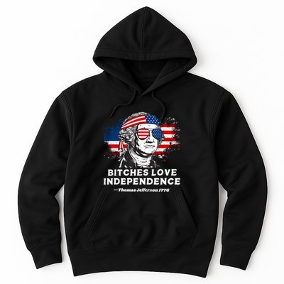 Bitches Love Independence Funny Founding Fathers 4th Of July Hoodie
