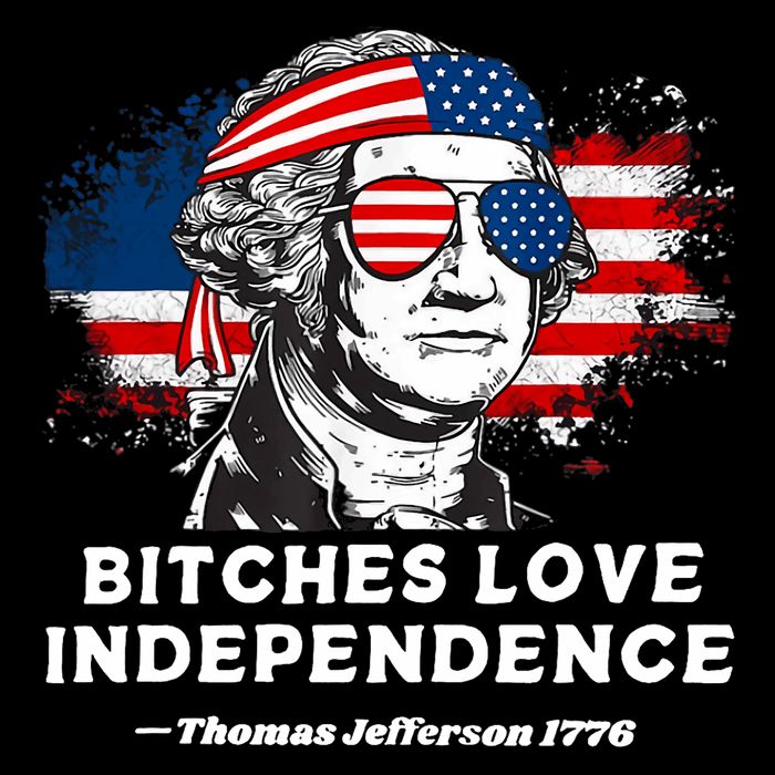 Bitches Love Independence Funny Founding Fathers 4th Of July Bucket Hat