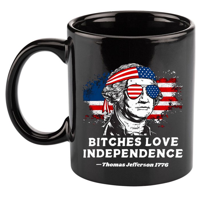 Bitches Love Independence Funny Founding Fathers 4th Of July 11oz C Handle Ceramic Mug