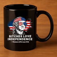 Bitches Love Independence Funny Founding Fathers 4th Of July 11oz C Handle Ceramic Mug