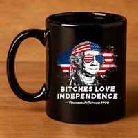 Bitches Love Independence Funny Founding Fathers 4th Of July 11oz C Handle Ceramic Mug