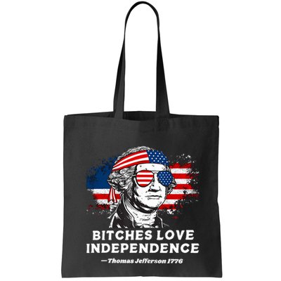 Bitches Love Independence Funny Founding Fathers 4th Of July Bag