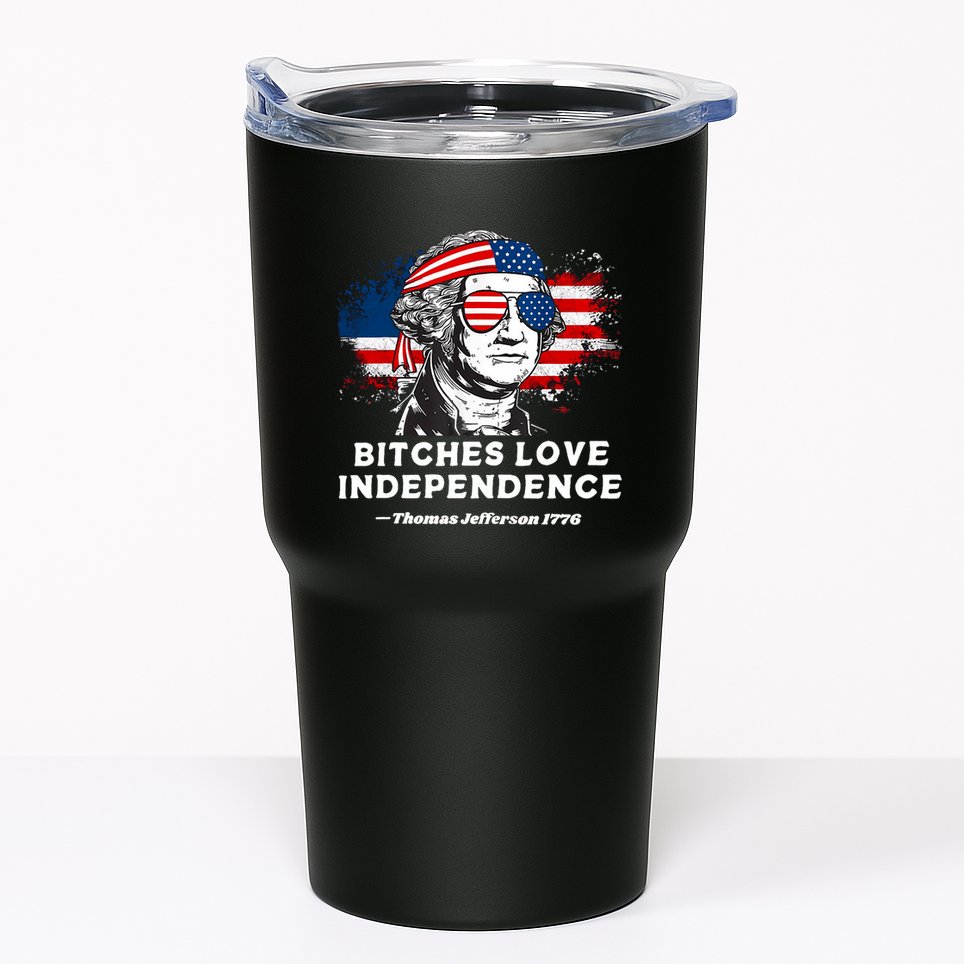 Bitches Love Independence Funny Founding Fathers 4th Of July Tumbler