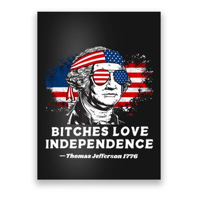 Bitches Love Independence Funny Founding Fathers 4th Of July Poster
