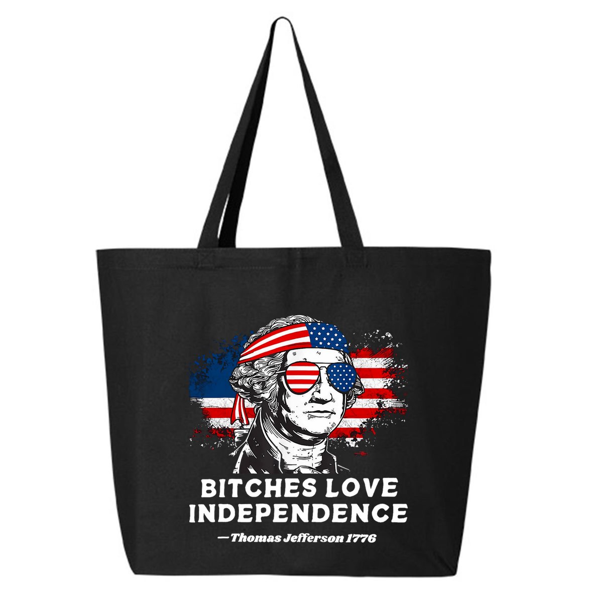 Bitches Love Independence Funny Founding Fathers 4th Of July 25L Jumbo Tote