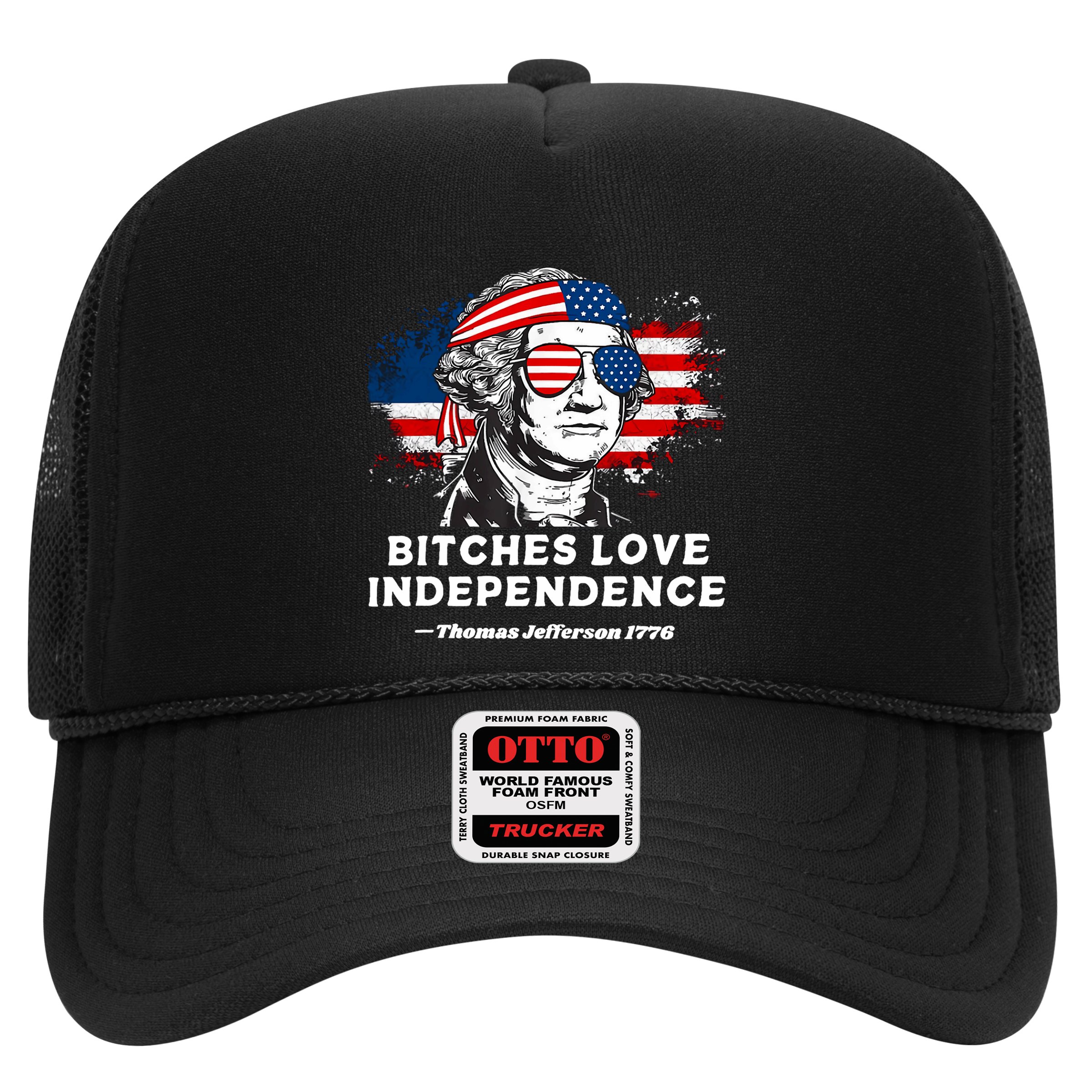 Bitches Love Independence Funny Founding Fathers 4th Of July Hat