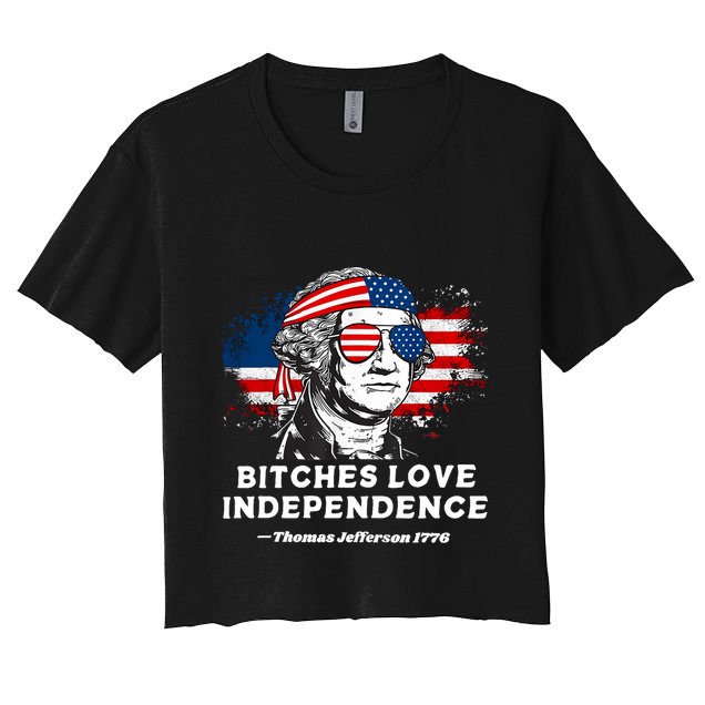 Bitches Love Independence Funny Founding Fathers 4th Of July Crop Top