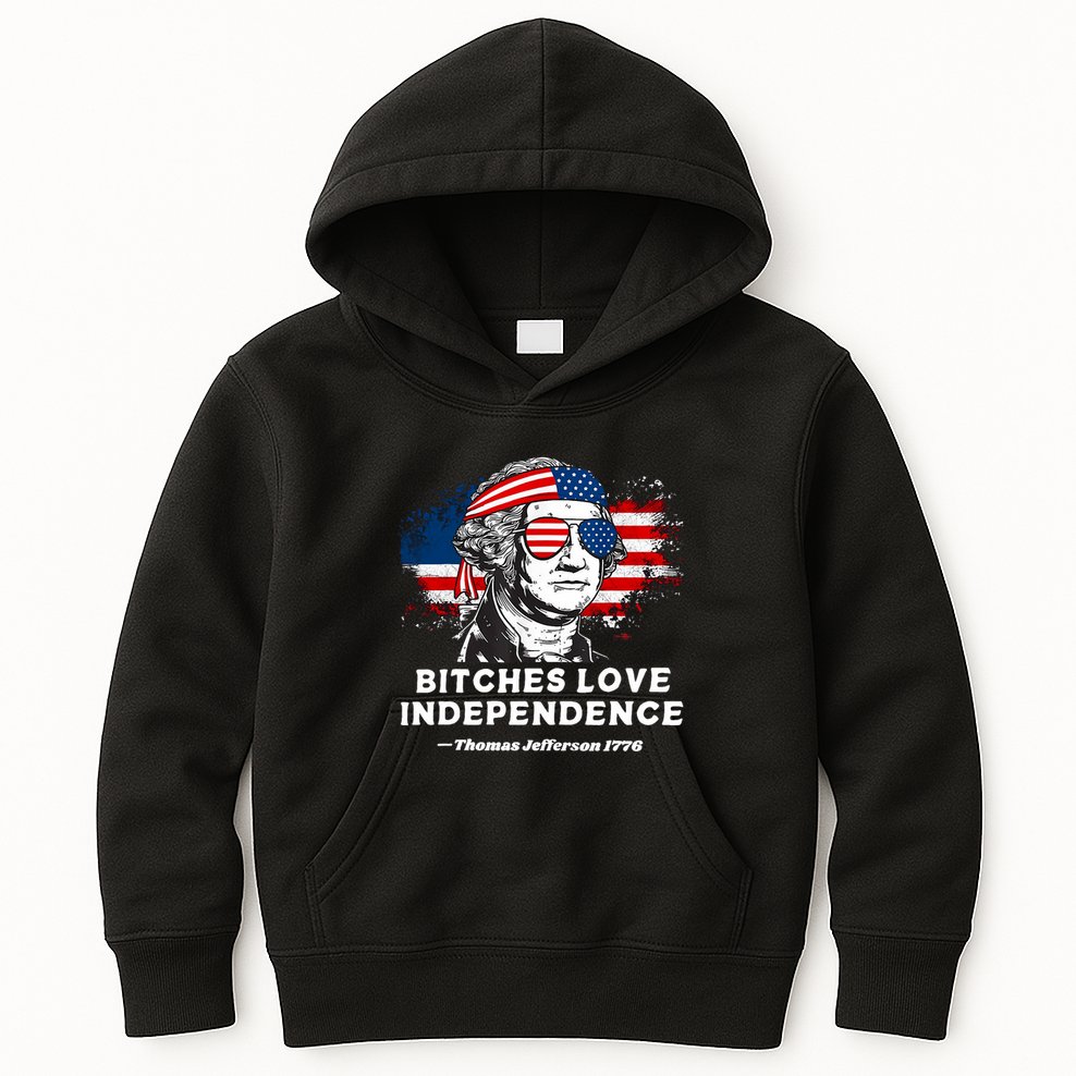 Bitches Love Independence Funny Founding Fathers 4th Of July Kids Hoodie