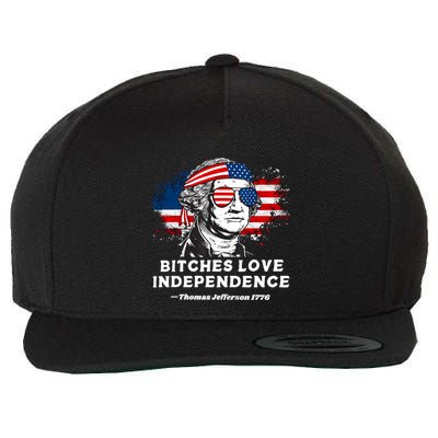 Bitches Love Independence Funny Founding Fathers 4th Of July Wool Snapback Cap
