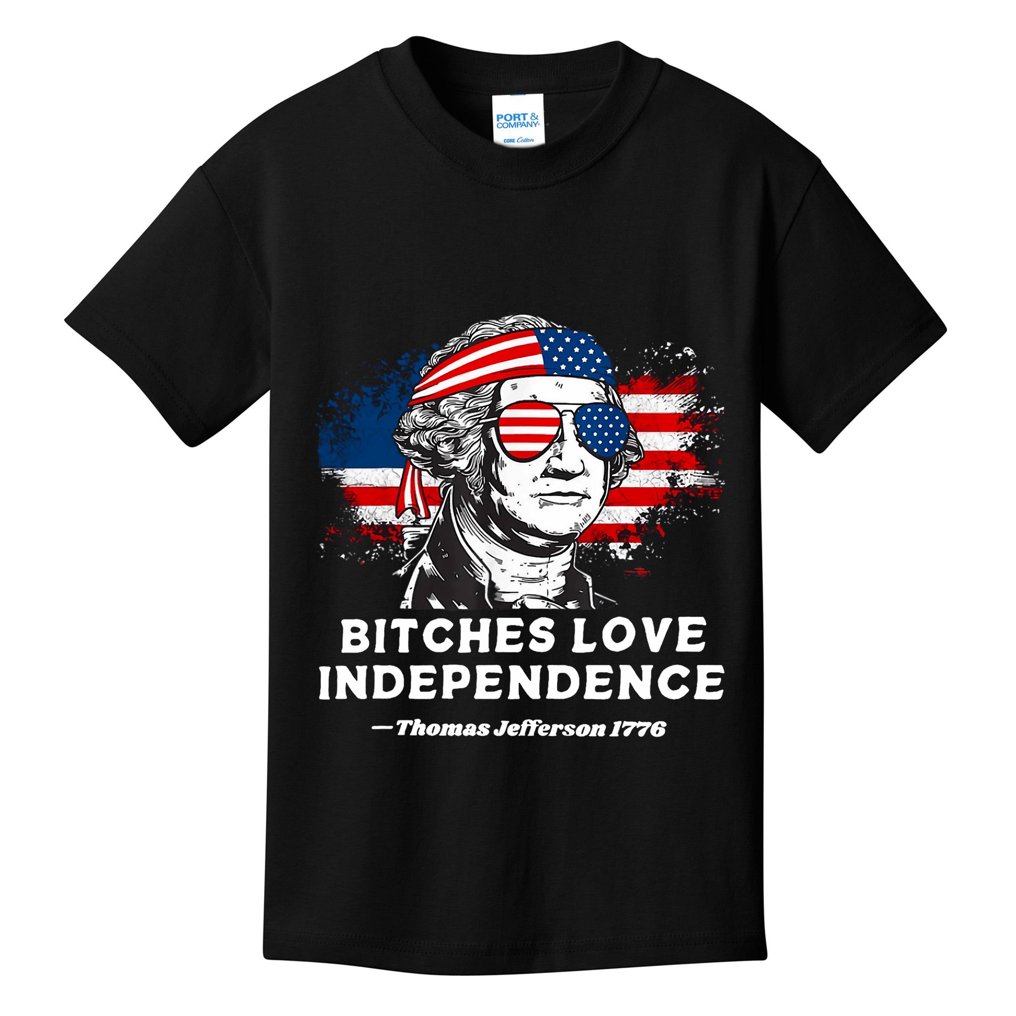 Bitches Love Independence Funny Founding Fathers 4th Of July Kids T-Shirt