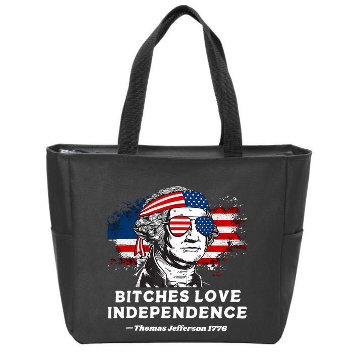 Bitches Love Independence Funny Founding Fathers 4th Of July Zip Tote Bag