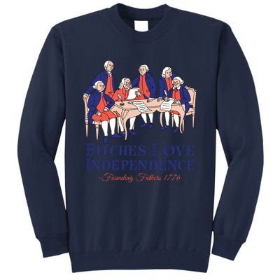 Bitches Love Independence 4th Of July Tall Sweatshirt