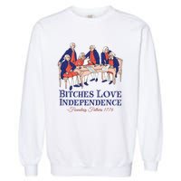 Bitches Love Independence 4th Of July Garment-Dyed Sweatshirt