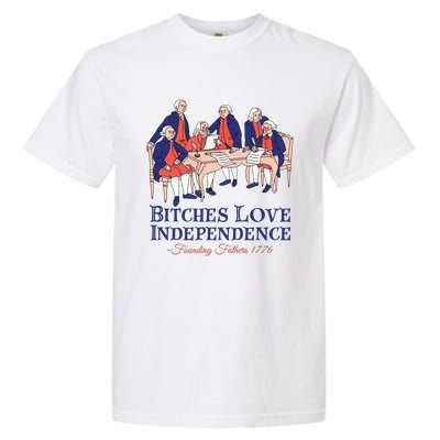 Bitches Love Independence 4th Of July Garment-Dyed Heavyweight T-Shirt