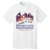 Bitches Love Independence 4th Of July Tall T-Shirt