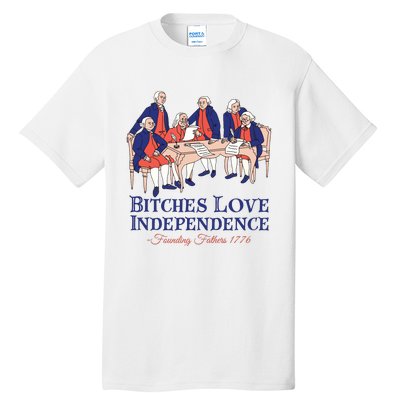 Bitches Love Independence 4th Of July Tall T-Shirt