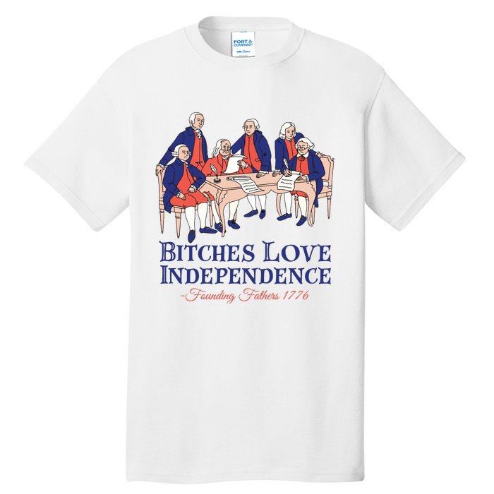 Bitches Love Independence 4th Of July Tall T-Shirt