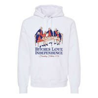 Bitches Love Independence 4th Of July Premium Hoodie