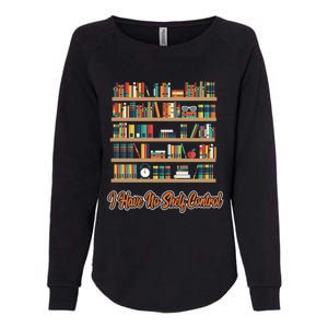 Book Lovers I Have No Sh Control Funny Librarian Cool Gift Womens California Wash Sweatshirt