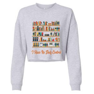 Book Lovers I Have No Sh Control Funny Librarian Cool Gift Cropped Pullover Crew