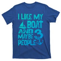 Boats Lover I Like My Boat And Maybe 3 People Boating Gift T-Shirt