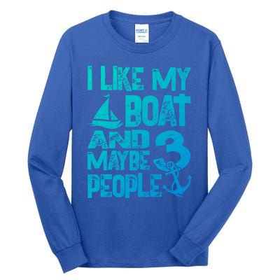 Boats Lover I Like My Boat And Maybe 3 People Boating Gift Tall Long Sleeve T-Shirt