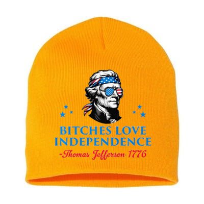 Bitches Love Independence Thomas Jefferson Founding Short Acrylic Beanie