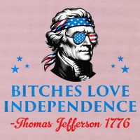 Bitches Love Independence Thomas Jefferson Founding 25L Jumbo Tote