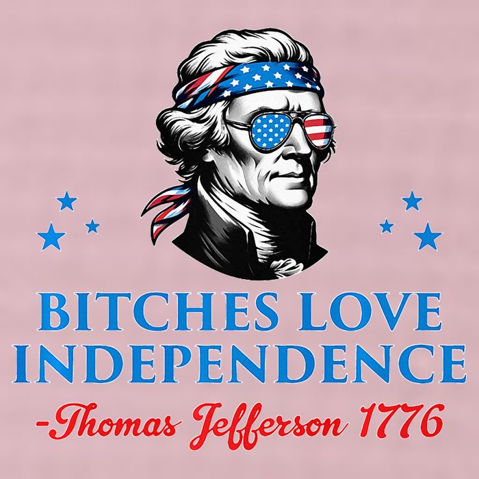 Bitches Love Independence Thomas Jefferson Founding 25L Jumbo Tote