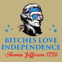Bitches Love Independence Thomas Jefferson Founding Cooling Performance Crew T-Shirt