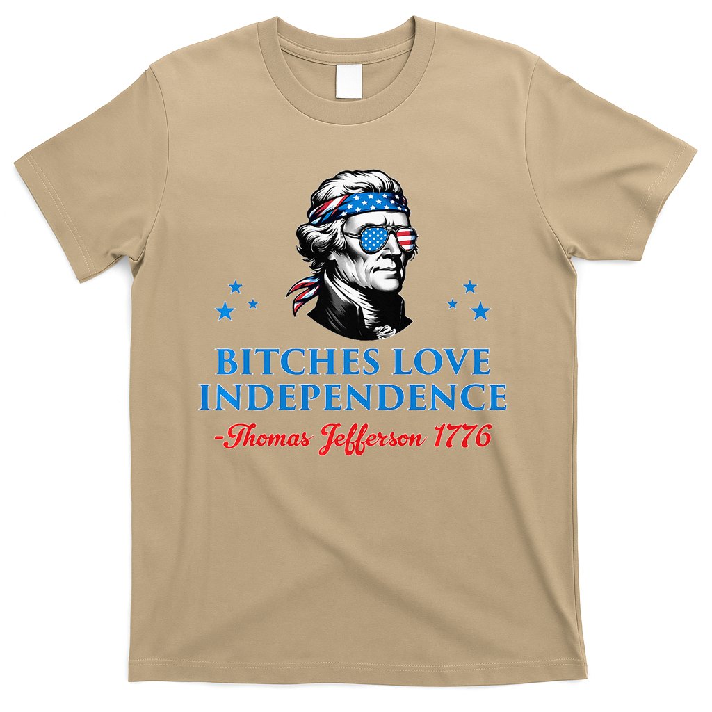 Bitches Love Independence Thomas Jefferson Founding T-Shirt