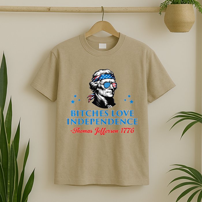 Bitches Love Independence Thomas Jefferson Founding T-Shirt