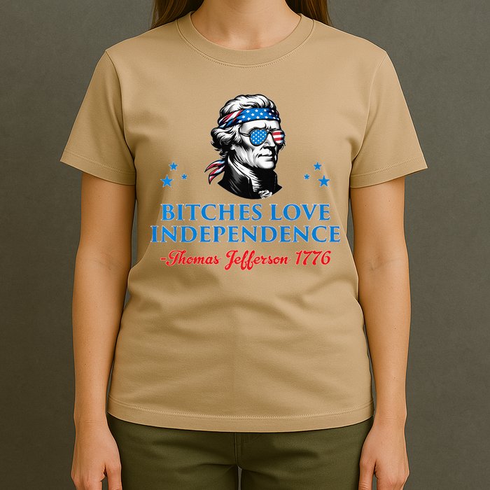 Bitches Love Independence Thomas Jefferson Founding T-Shirt
