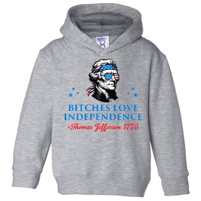 Bitches Love Independence Thomas Jefferson Founding Toddler Hoodie